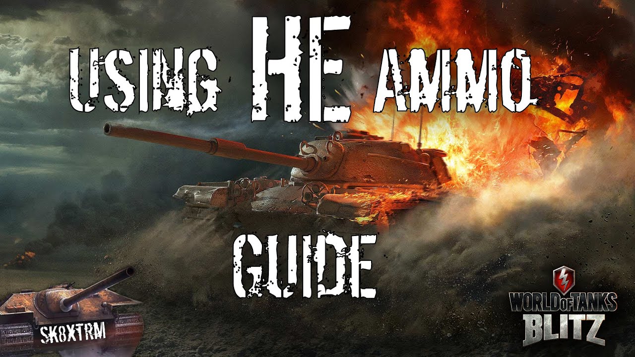 Using HE Ammo efficiently! Guide - Wot Blitz
