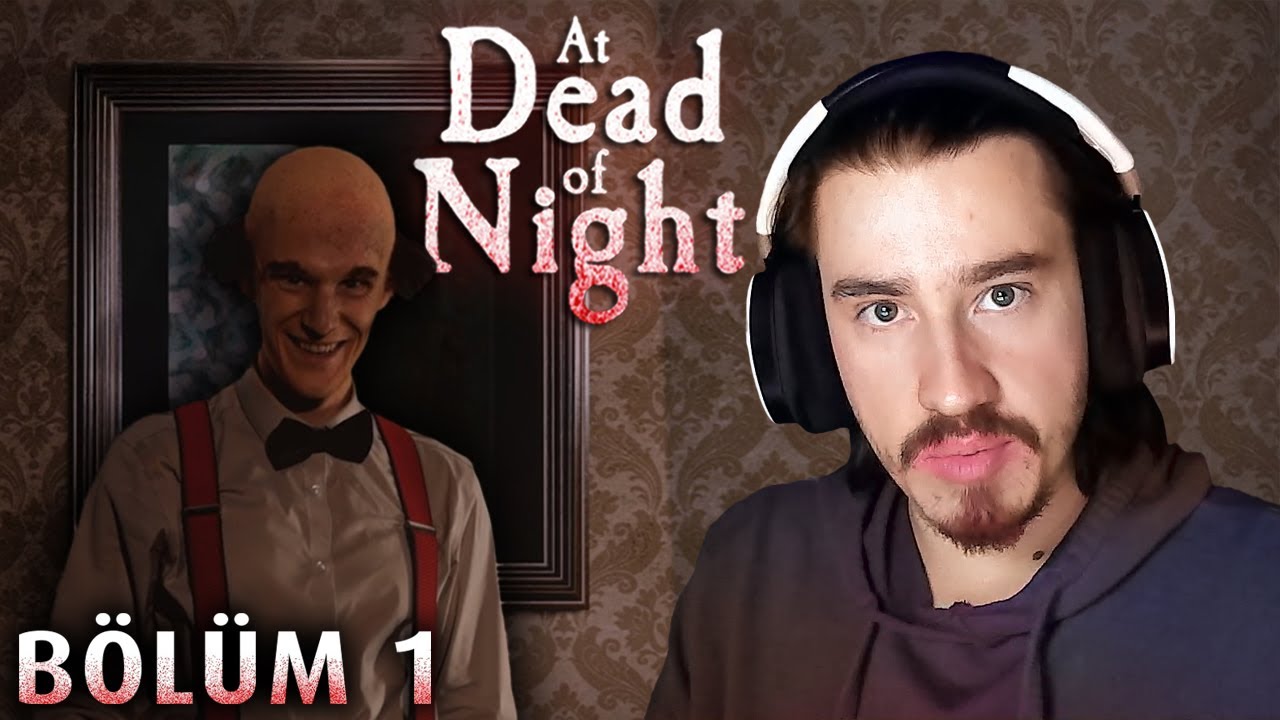 BU OYUN KORKUTABİLECEK Mİ? | At Dead Of Night | Bölüm 1