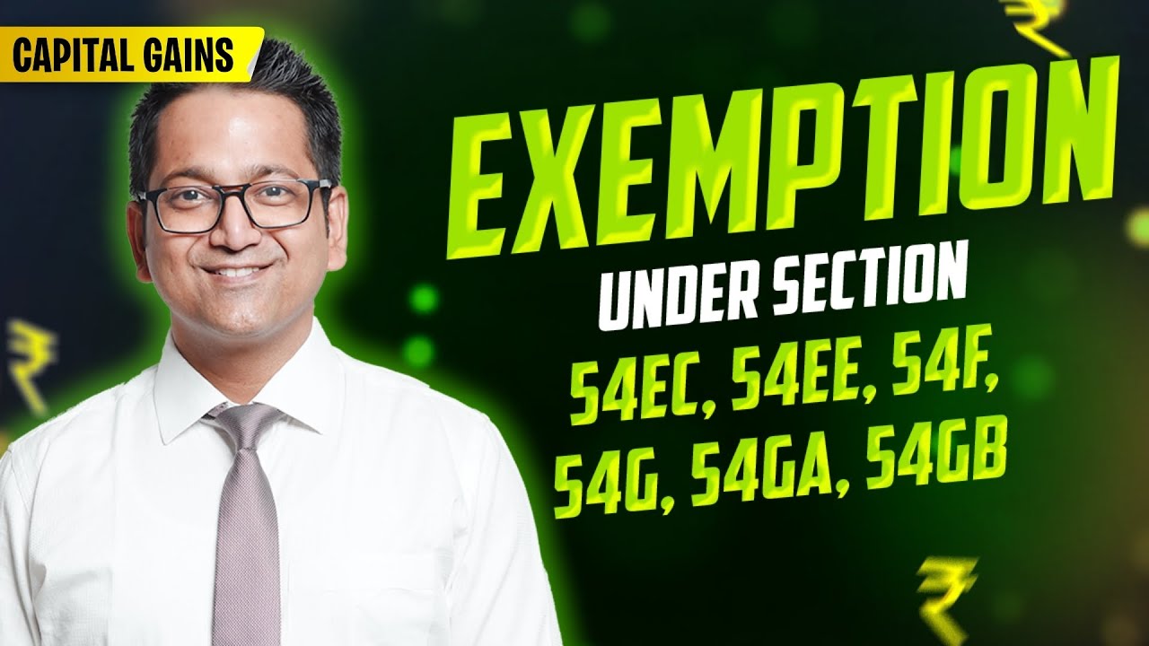 153. Exemption u/s 54EC, 54EE, 54F, 54G, 54GA, 54GB