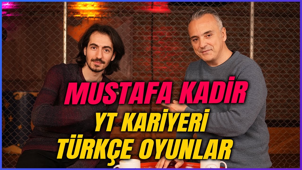 MUSTAFA KADİR I Nasıl YouTuber Oldu? - TÜRKÇE Oyunlar Meselesi @MstafaKadir