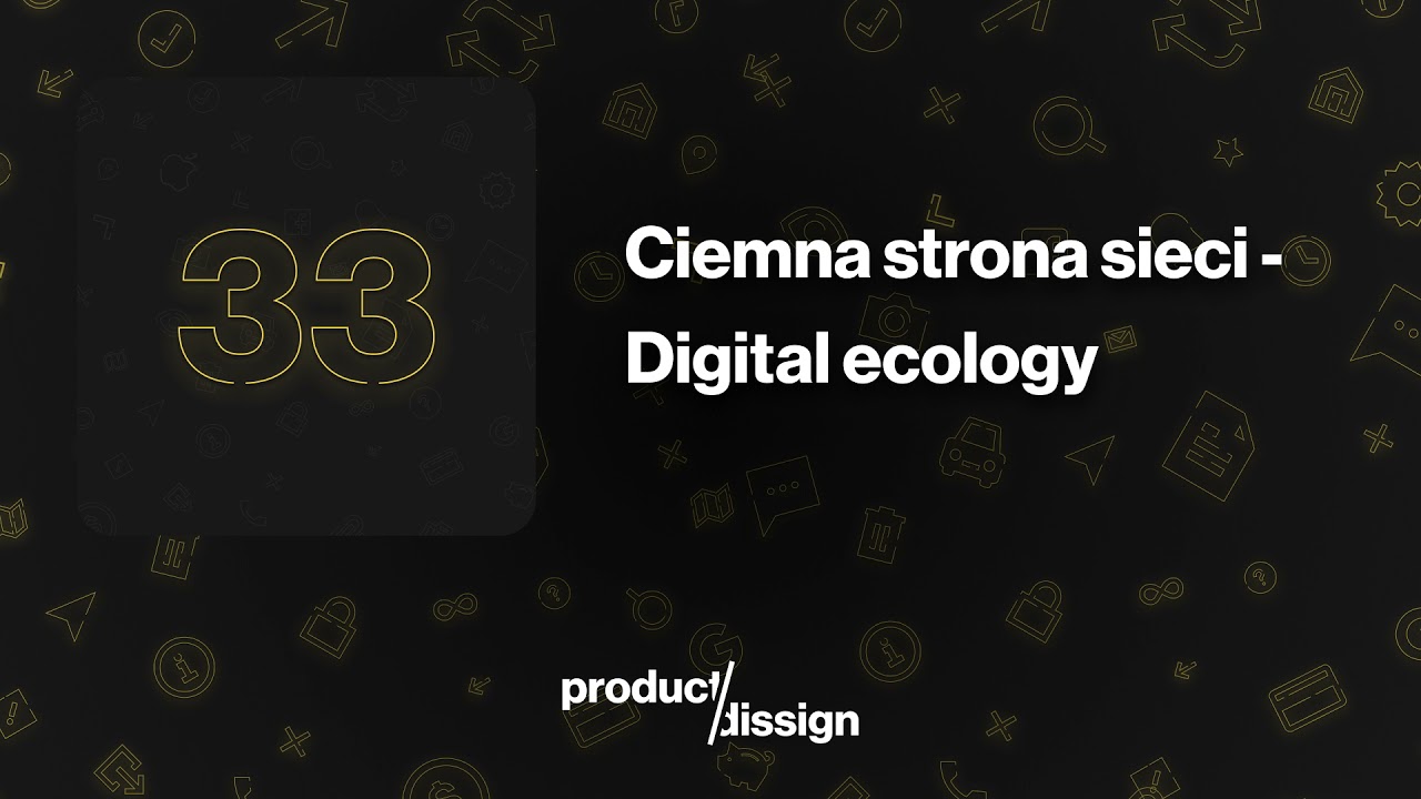 33: Ciemna strona sieci - digital ecology
