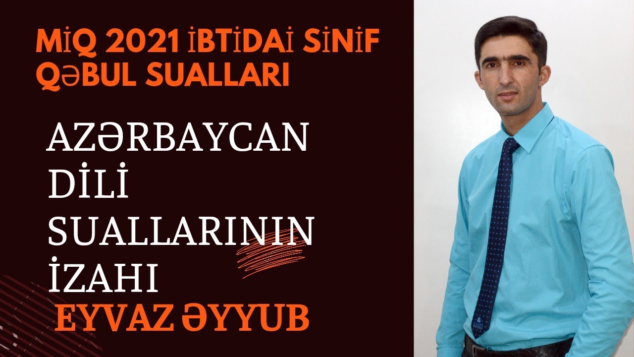 İbtidai Sinif MiQ 2021 Azərbaycan Dili Suallarının İzahı Eyvaz Əyyub 051-532-24-32