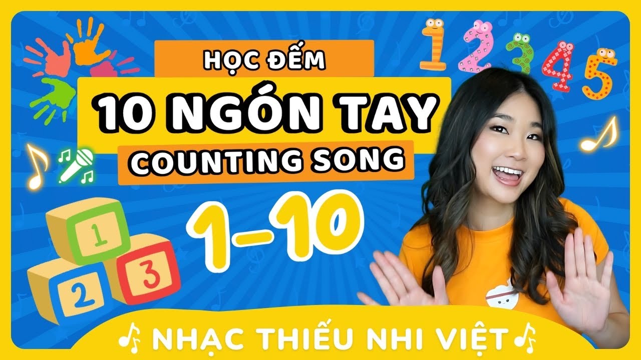 🎶  Học Đếm 1-10 | Learn Numbers in Vietnamese - Bài Hát 10 Ngón Tay [Nhạc Thiếu Nhi]