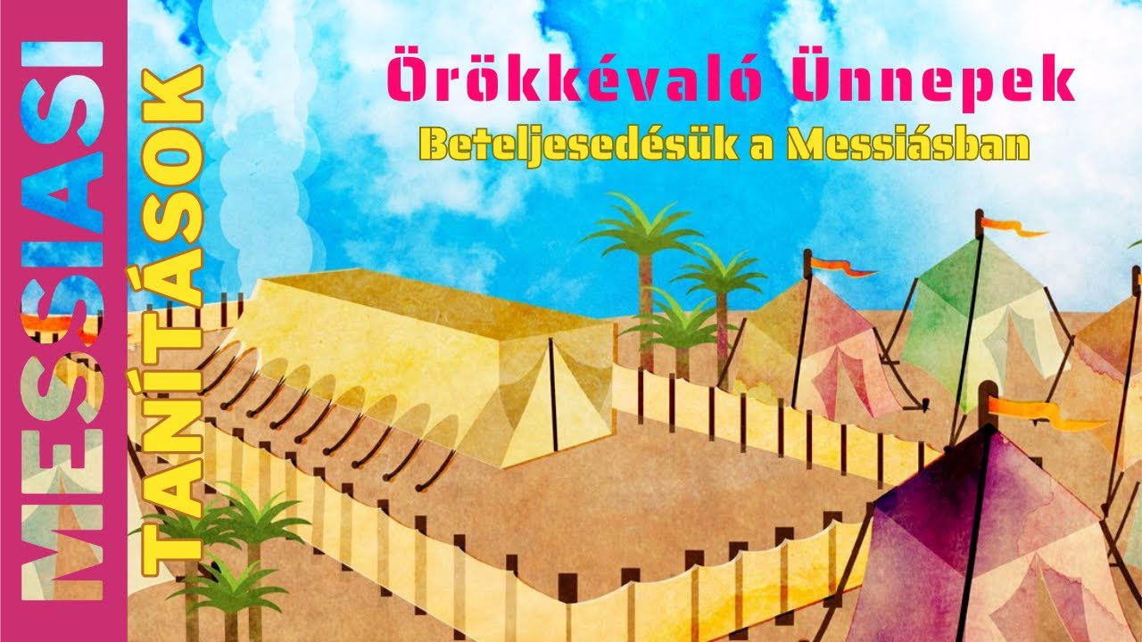 A Bibliai &Uuml;nnepek Yeshua-ban: Mik&eacute;nt Teljesedtek Be?⛺