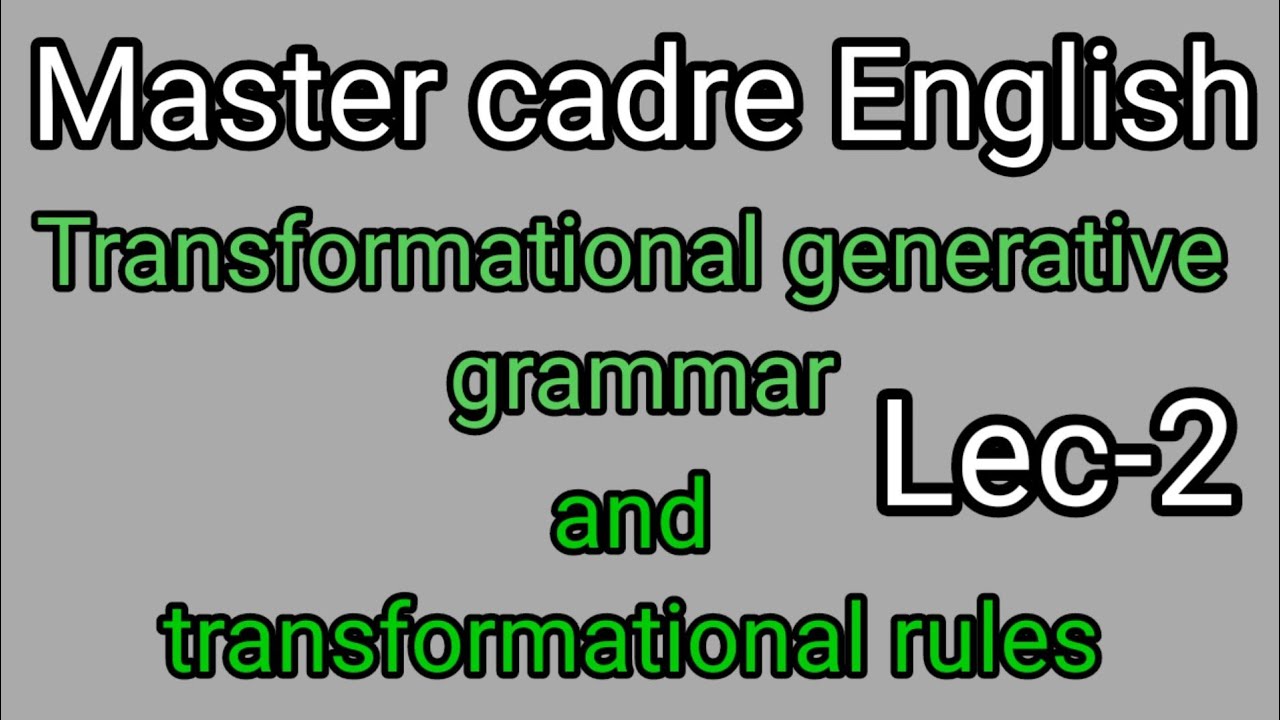 Transformation generative grammar and Transformational Rules ( Lec-2)