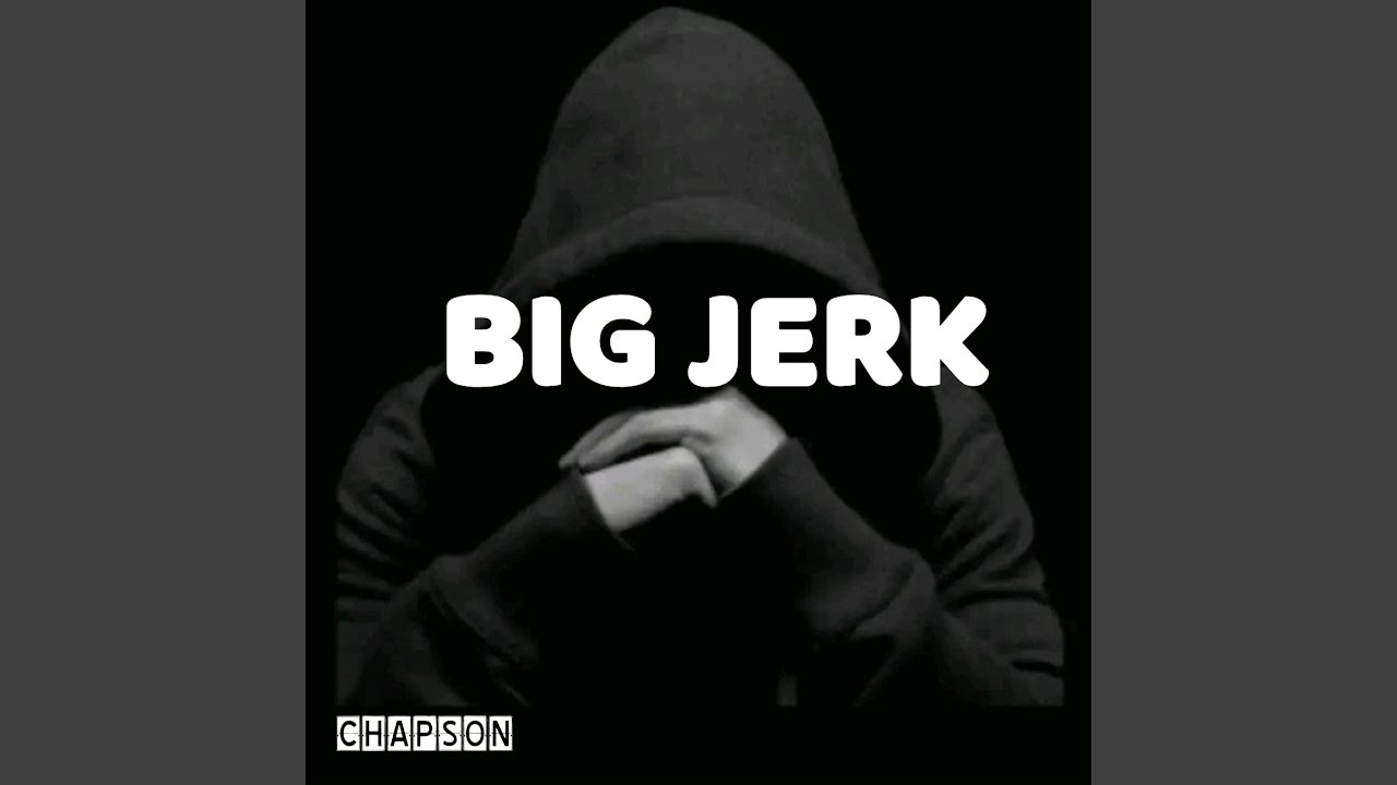 BIG JERK