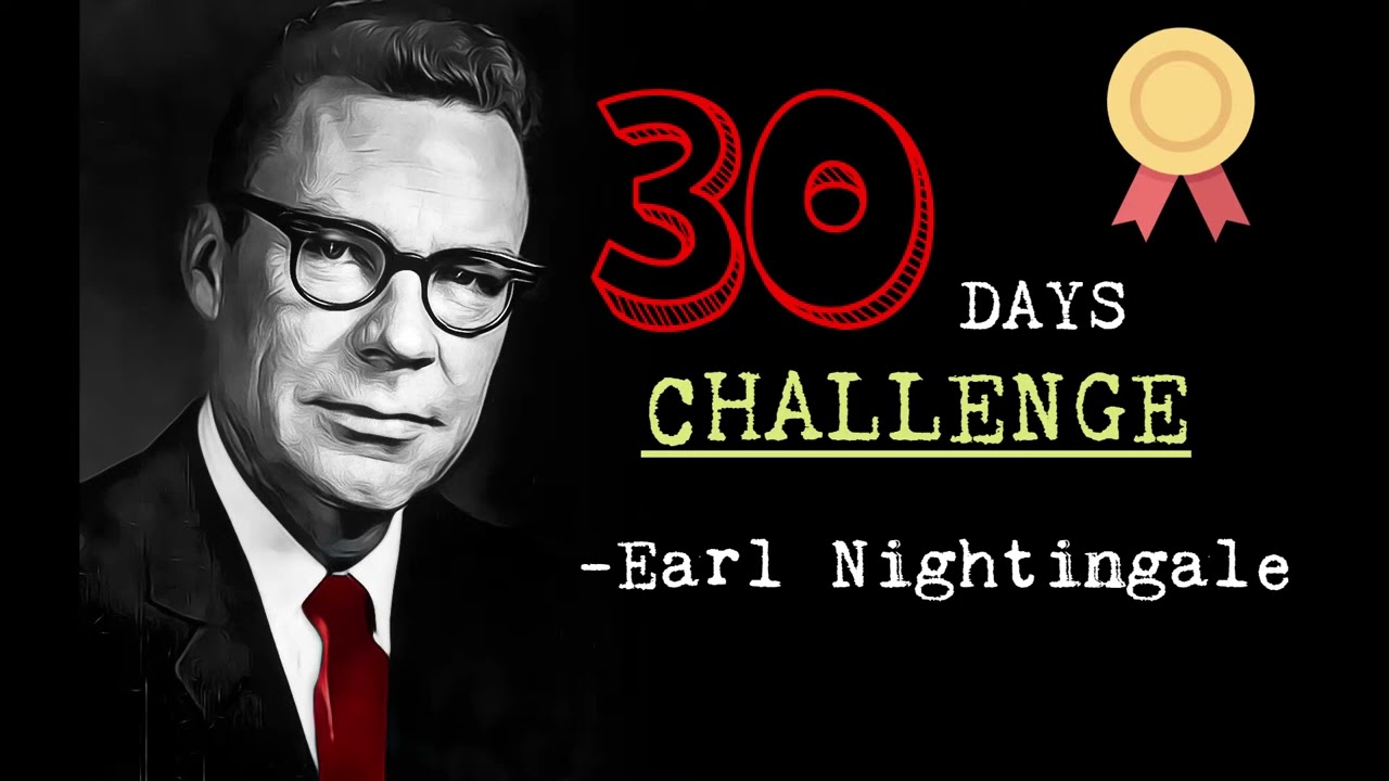 30 Days Challenge by Earl Nightingale (The Only Motivational Speech You'll Ever Need To Listen)