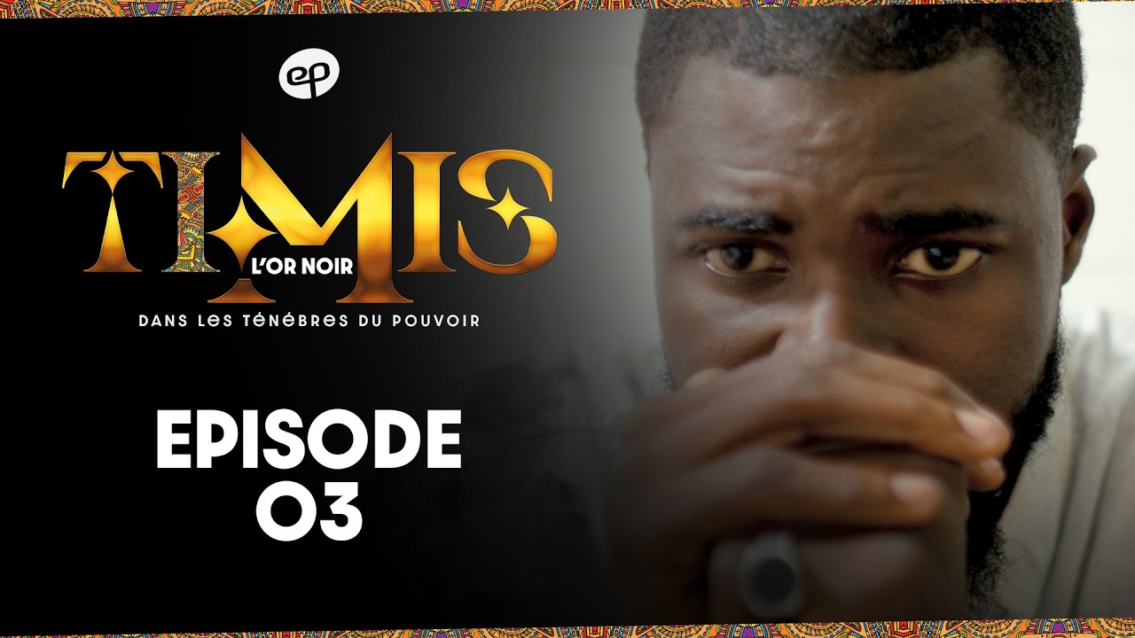 TIMIS - L'Or Noir - Episode 3