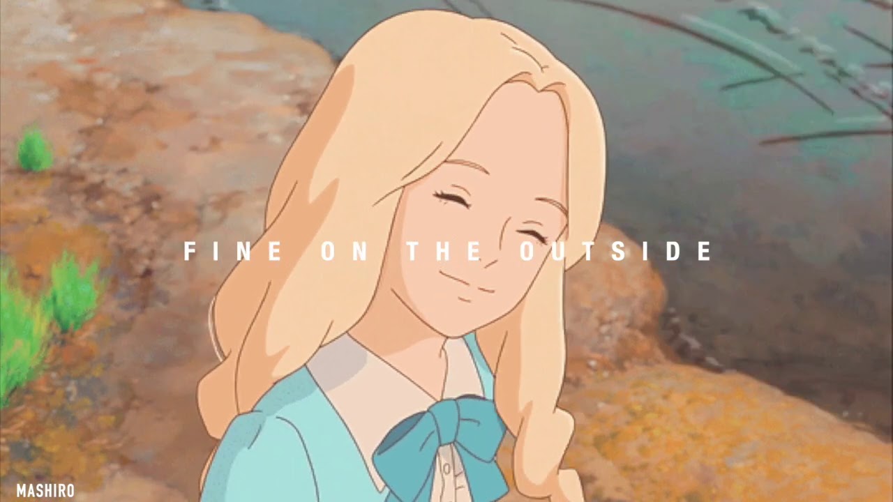 Fine on the Outside - Priscilla Ahn (When Marnie Was There)  [ s l o w e d ]