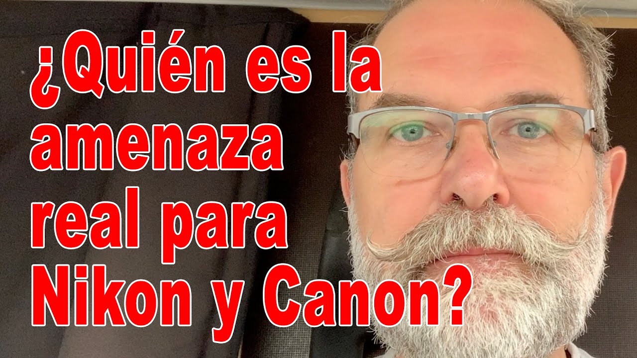¿Quien es la amenaza real para Nikon y Canon? - EN ESPAÑOL
