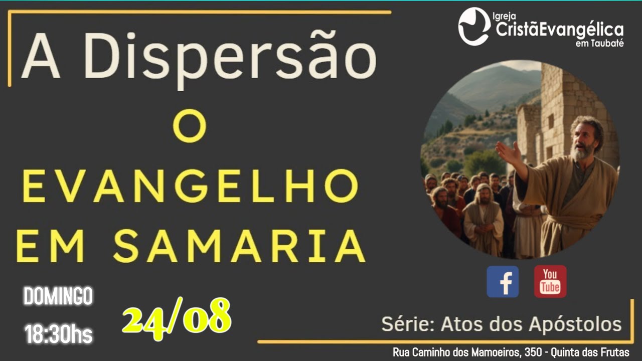 24.08 - A Dispersão: A igreja na Judeia e Samaria - Atos 8.1-25