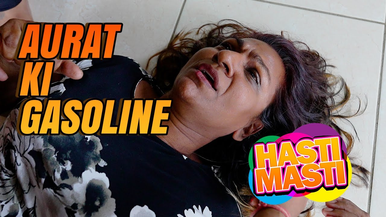 Hasti Masti - Aurat Ki Gasoline - Episode 81