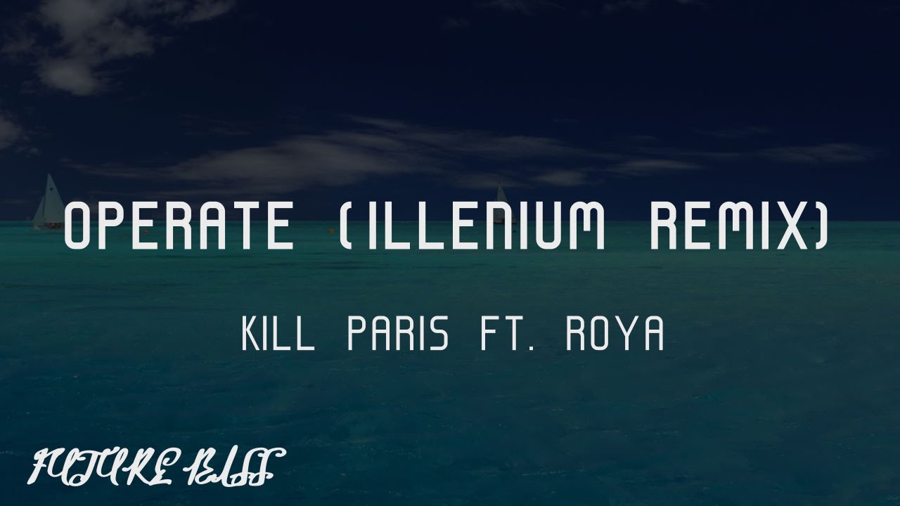 Kill Paris Ft. Royal - Operate (Illenium Remix)