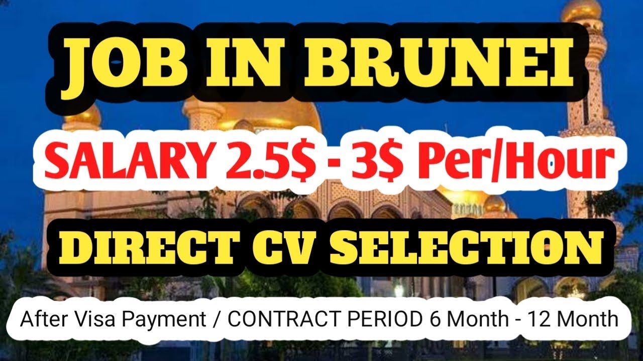 Job In BRUNEI 2019 || Salary In Dollar $ || Contract Period 12 Month || Gulf Job Requirement