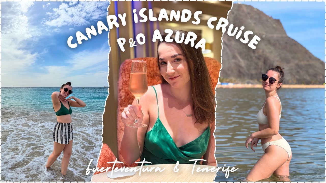 Exploring Fuerteventura & Tenerife | Canary Islands Cruise Vlog | P&O Azura