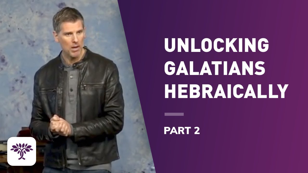 Unlocking Galatians Hebraically - Part 2