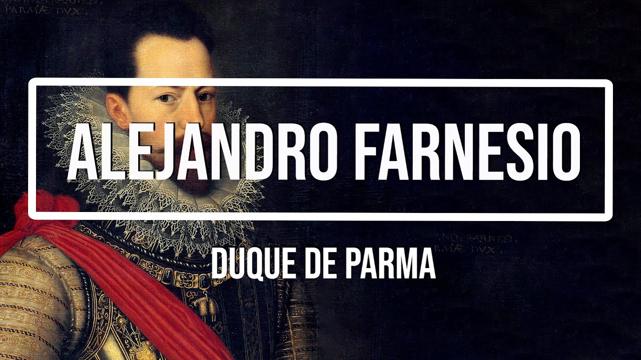 💪 ALEJANDRO FARNESIO, DUQUE DE PARMA 💪