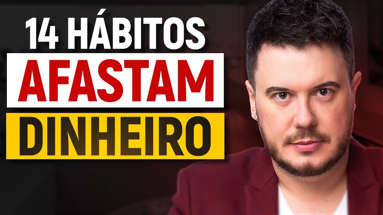 14 HÁBITOS QUE AFASTAM O DINHEIRO DA SUA VIDA (E BLOQUEIAM SUA PROSPERIDADE!)