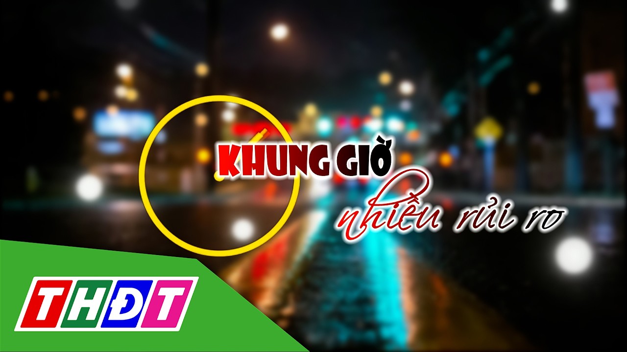 Khung giờ nhiều rủi ro | Câu chuyện giao thông - 10/3/2026 | THDT