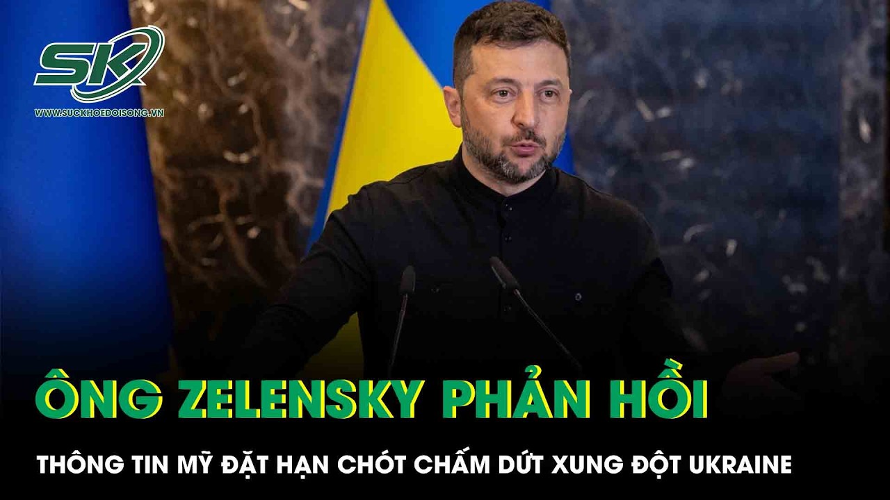 Mỹ đặt hạn chót chấm dứt xung đột Ukraine, Tổng thống Zelensky phản hồi nóng
