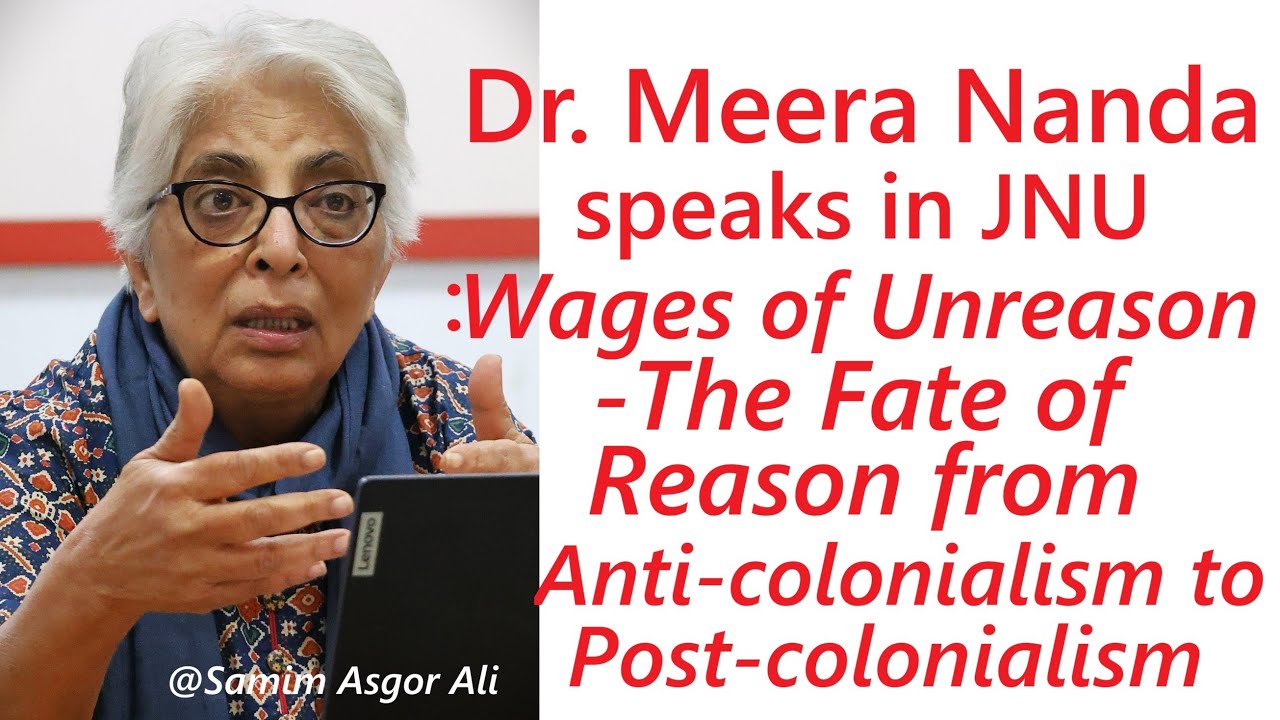 Dr. Meera Nanda | Wages of Unreason: The Fate of Reason from Anti-Colonialism to Postcolonialism