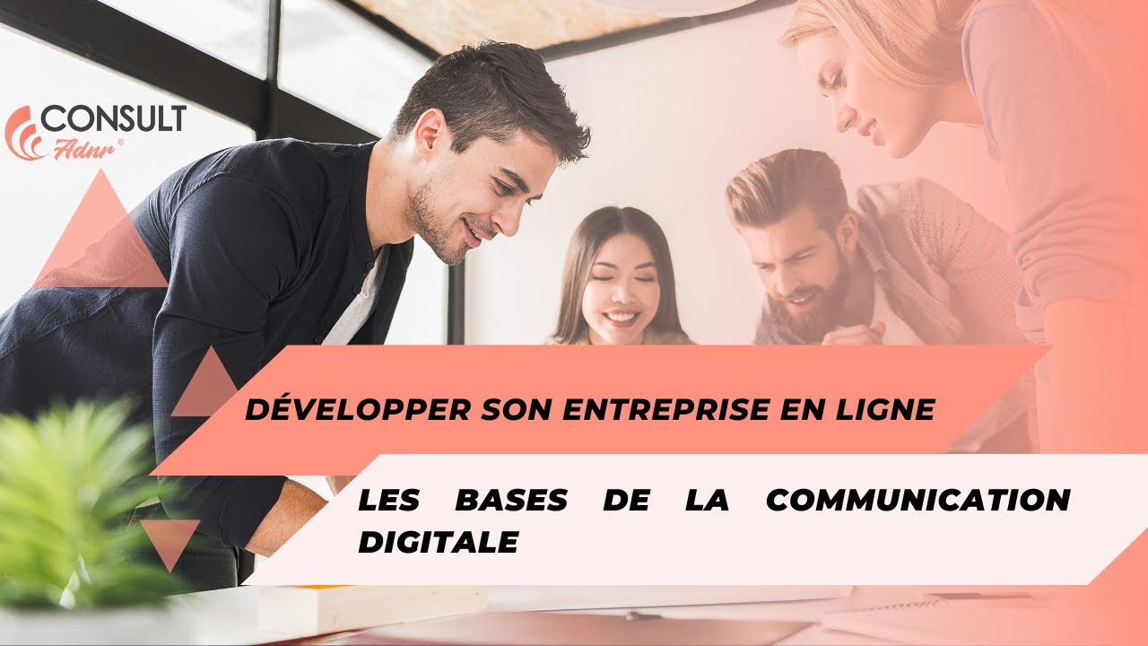 Développer son entreprise en ligne - Les bases de la communication digitale