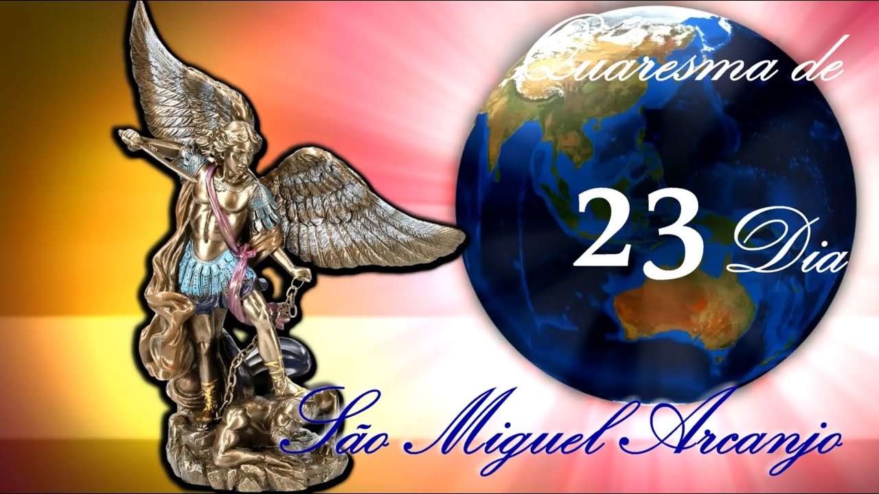 Dia 23 - QUARESMA DE SÃO MIGUEL ARCANJO 2023 - VIGÉSIMO TERCEIRO DIA