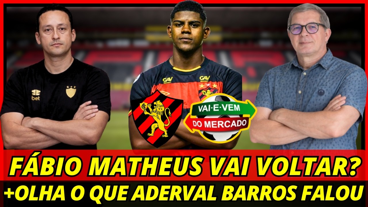 💣🚨URGENTE! NOVIDADES SOBRE FÁBIO MATHEUS + OLHA O QUE ADERVAL FALOU DO FUTEBOL DE PE! NOTÍCIAS SPORT