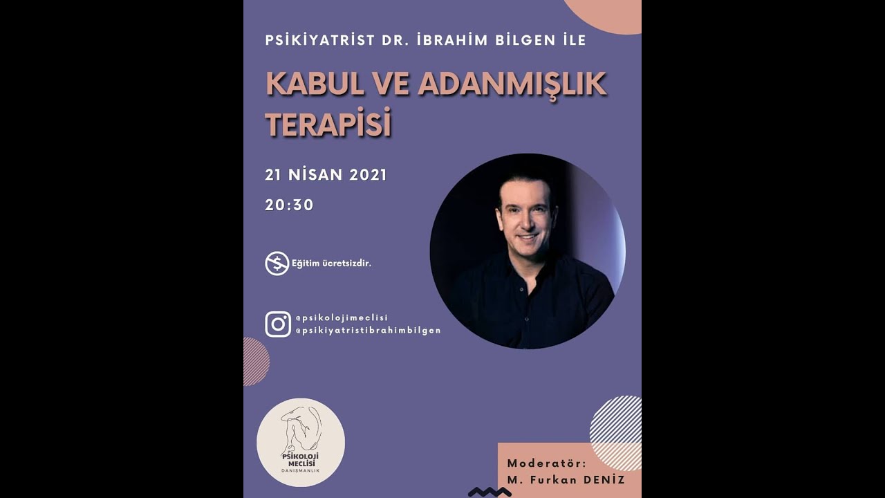 Psikiyatrist İbrahim Bilgen ile Kabul ve Adanmışlık Terapisi