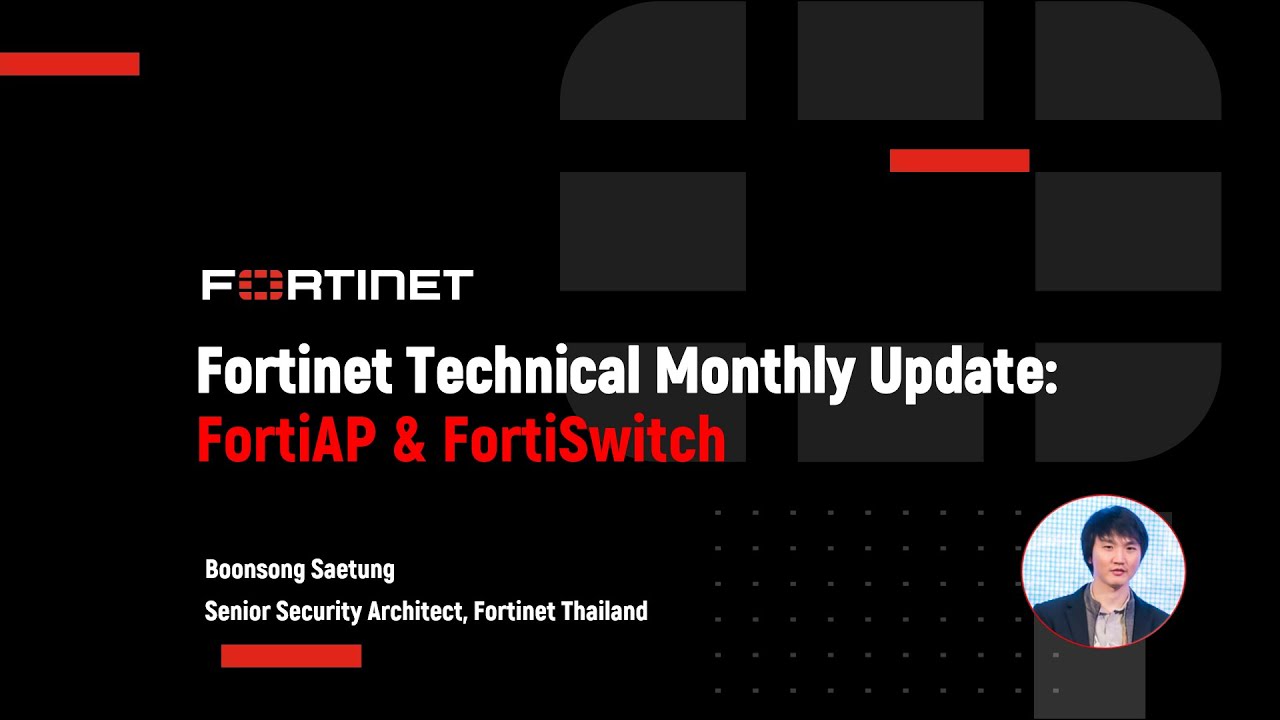 Fortinet Monthly Technical Update - FortiAP & FortiSwitch