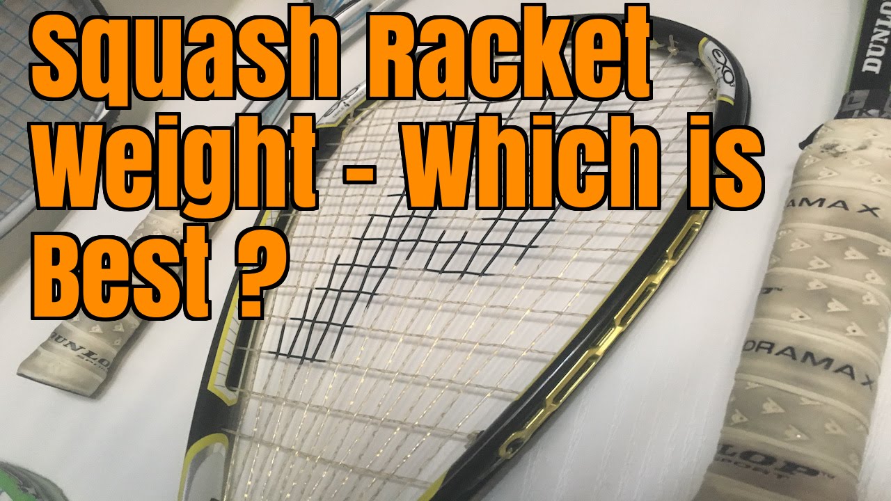 Squash Racket Weight - Which is Best ?