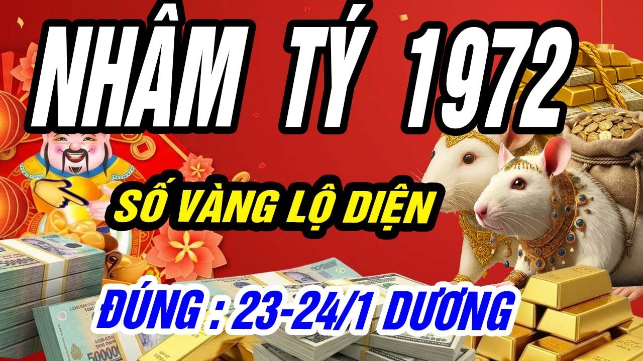 NHÂM TÝ 1972 Gặp Thiên Cơ! Tử Vi 23-24/1/2026! ÔM TRỌN KHO BÁU NHỜ SỐ VÀNG. KHÔNG XEM MẤT LỘC