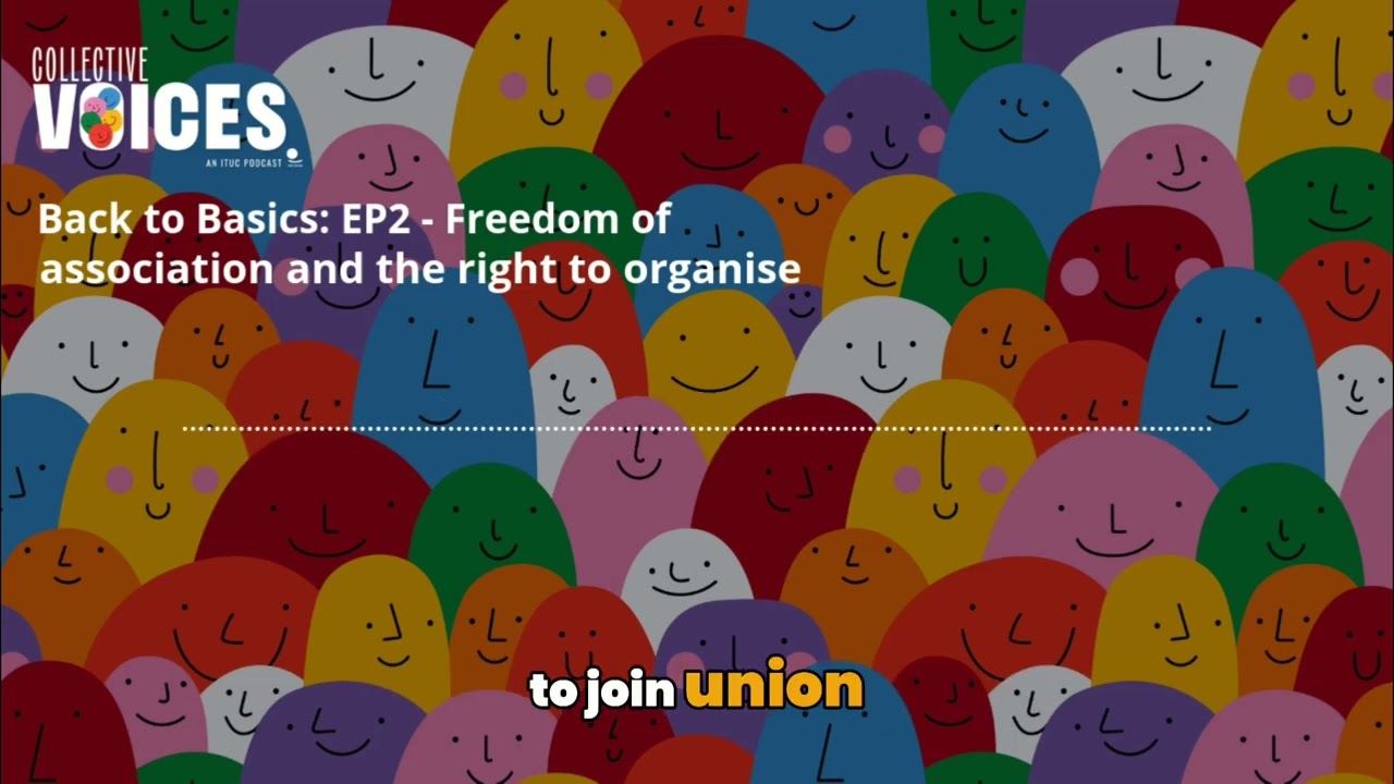 Back to Basics EP2 - Freedom of Association & the Right to Organise