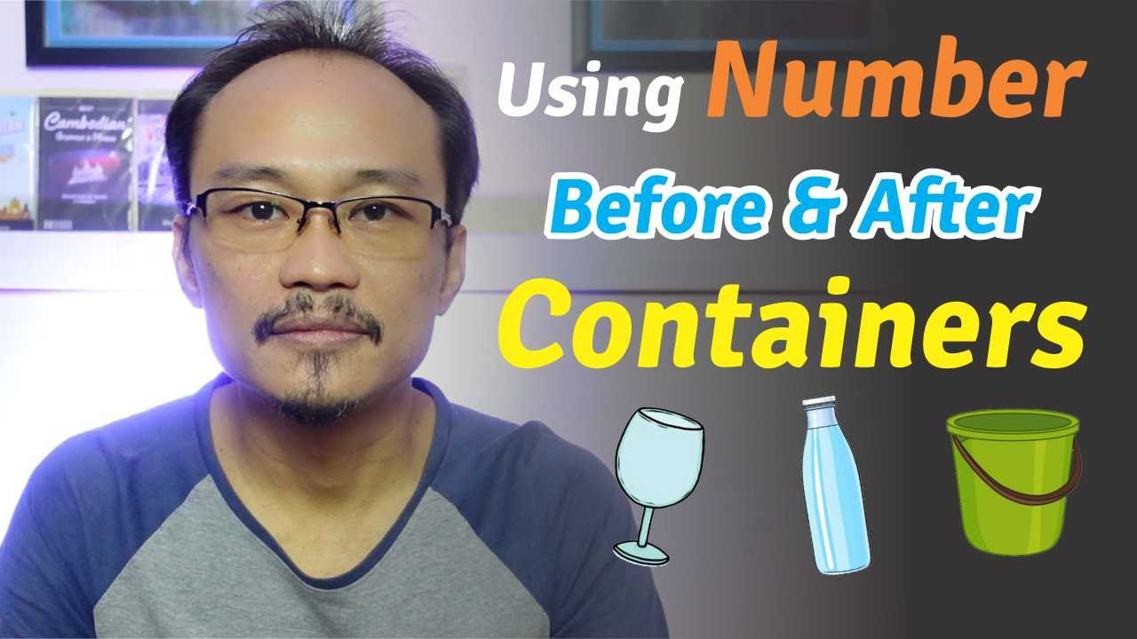 How to use Number BEFORE & AFTER Containers in Khmer.