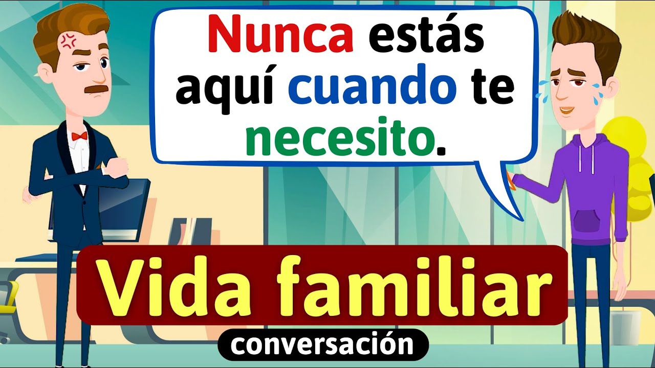 Vida familiar en espa&ntilde;ol (Mal padre) Di&aacute;logos cotidianos | Aprende espa&ntilde;ol