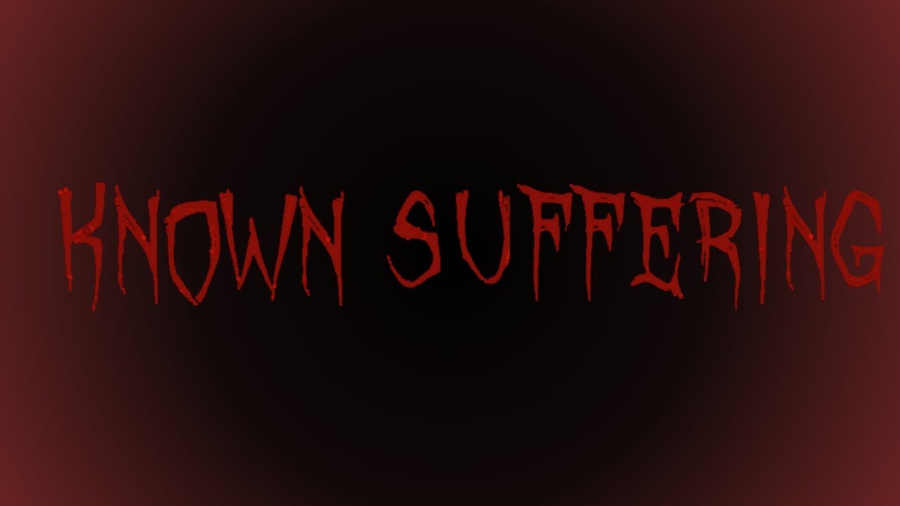 Known Suffering