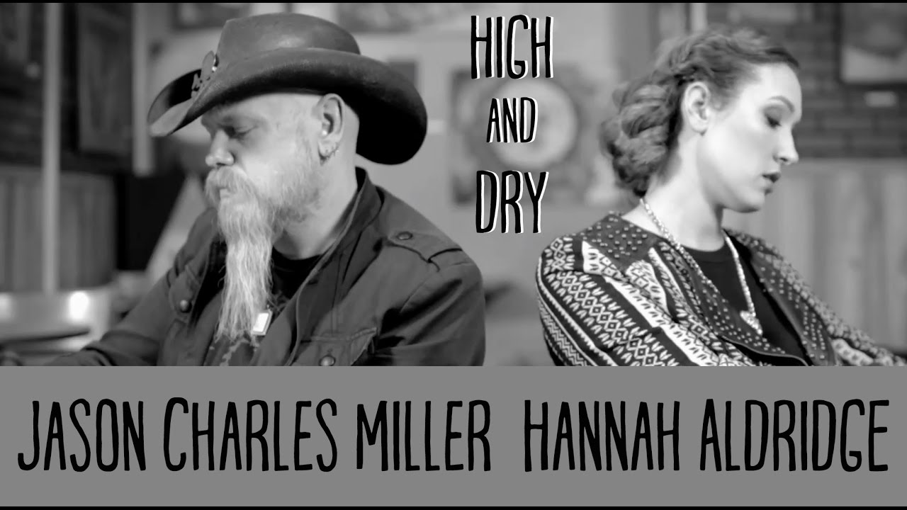 Jason Charles Miller and Hannah Aldridge - High and Dry