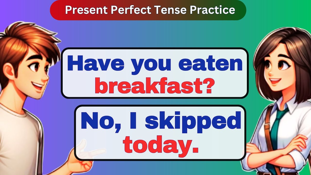 English Conversation Practice | Present Perfect Tense | English Speaking Practice for Beginners