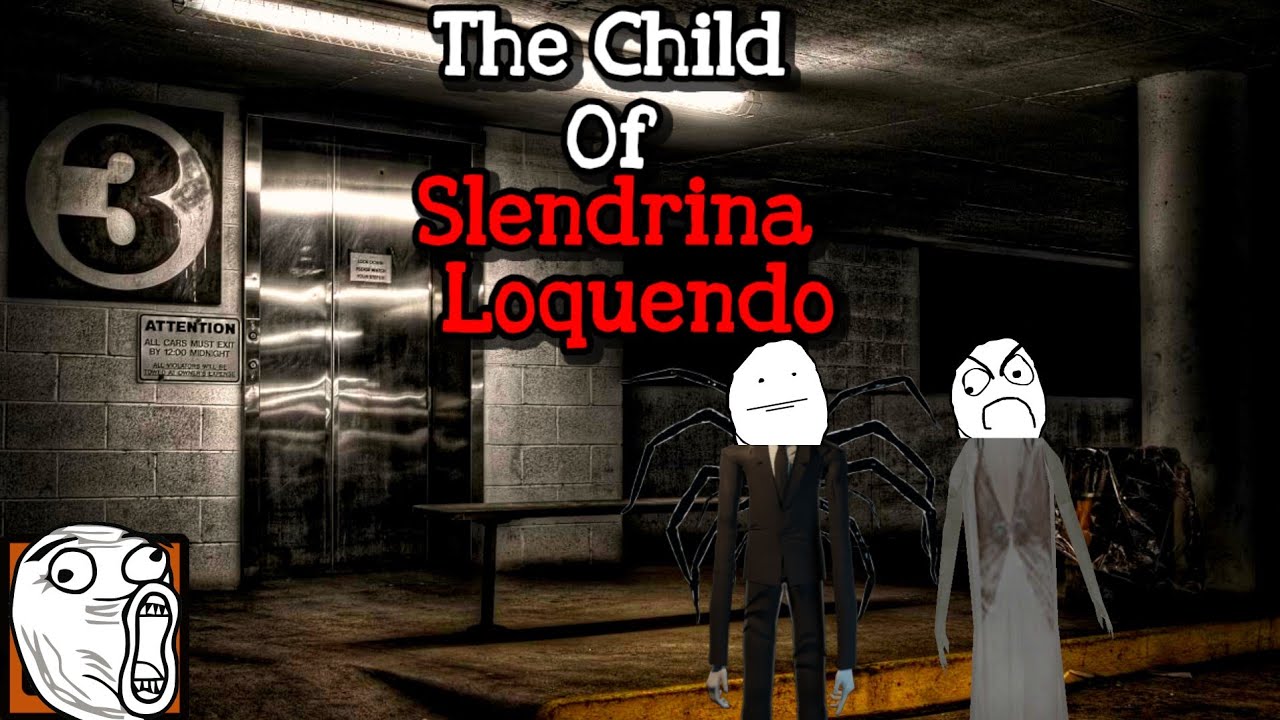 The Child Of Slendrina Loquendo