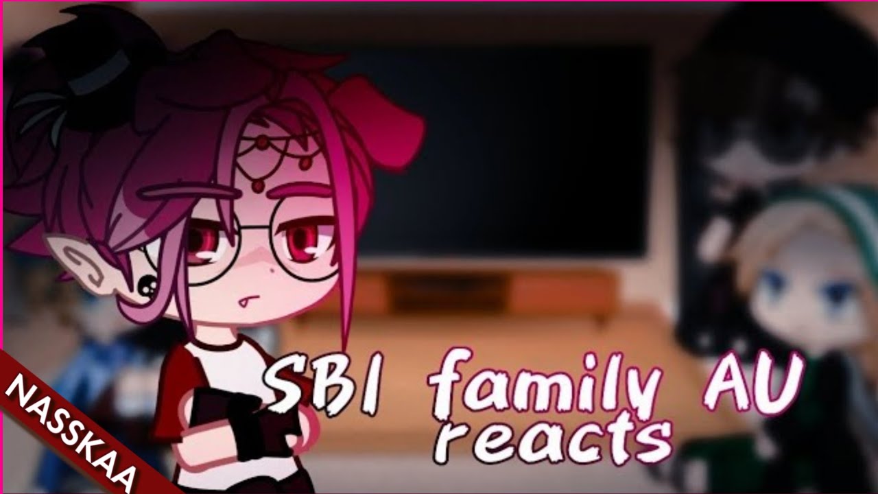 Past SBI family AU reacts|Credits in description