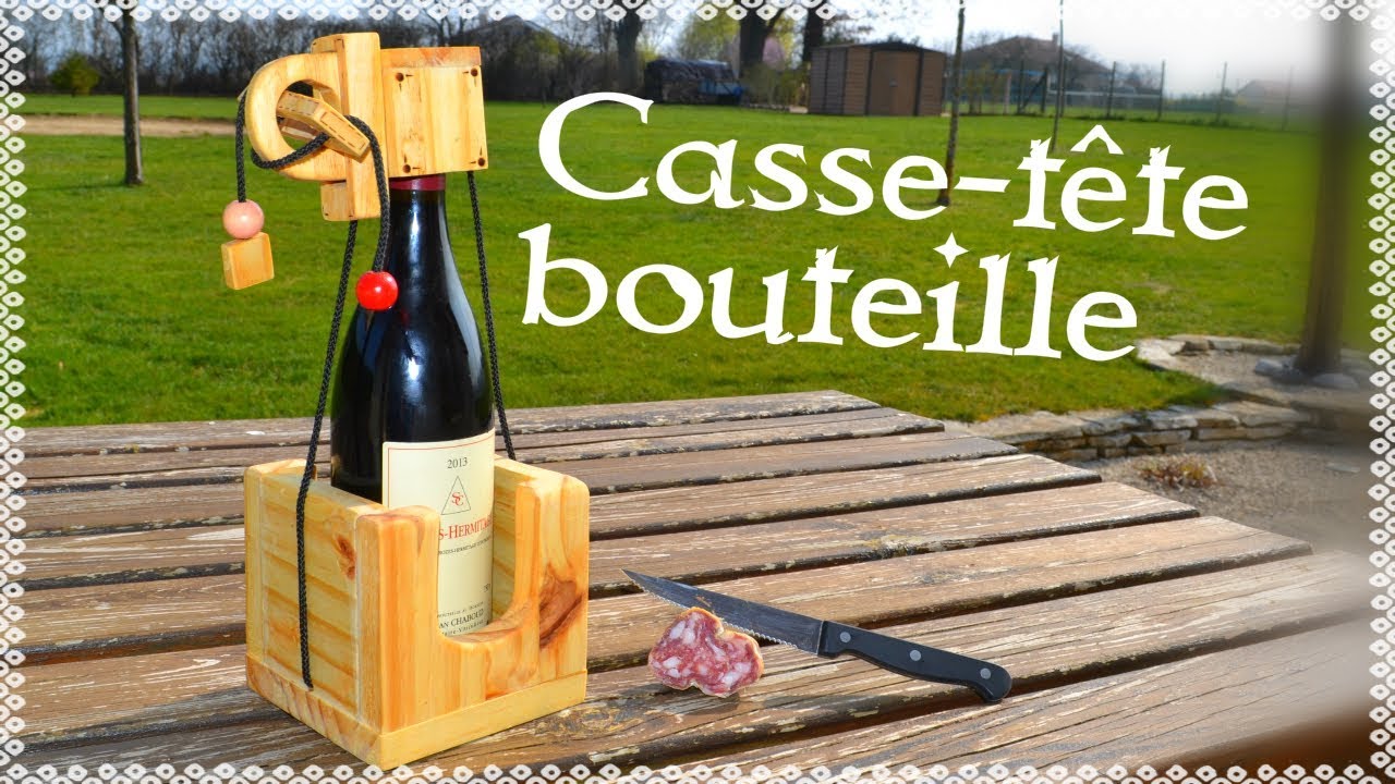 COMMENT FAIRE UN CASSE-TETE BOUTEILLE EN BOIS