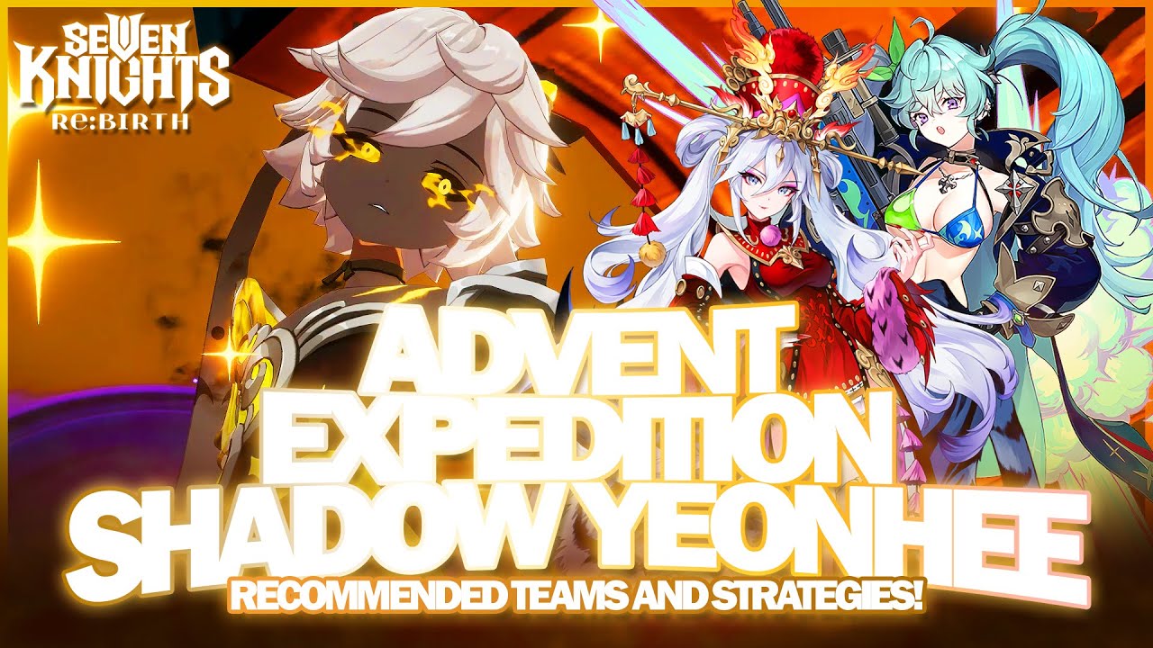 Как подготовиться к встрече с ШЭДОУ ЁНХИ в Адвентской экспедиции! | Seven Knights Re:BIRTH