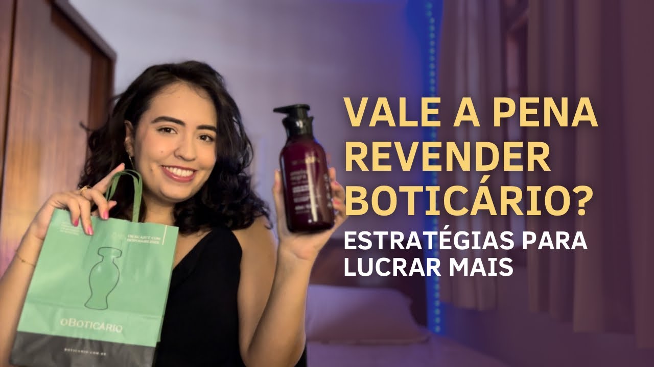 VALE A PENA REVENDER BOTICÁRIO? - Como lucrar mais? Vantagens e Desvantagens