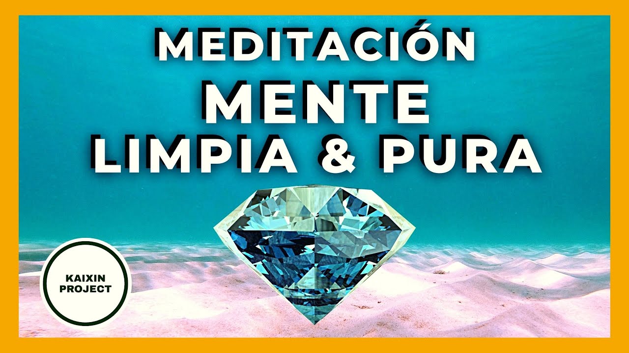 Meditacion guiada Limpieza Mental 💎 Conectar con tu Naturaleza Pura. Mindfulness