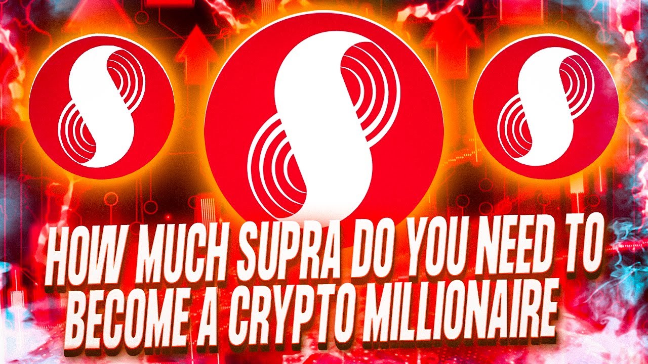 HOW MUCH SUPRA DO YOU NEED TO BECOME A CRYPTO MILLIONAIRE