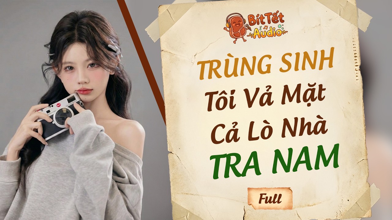 Full Audio | Trùng Sinh, Tôi Vả Mặt Cả Lò Nhà Tra Nam | Bít Tết Audio