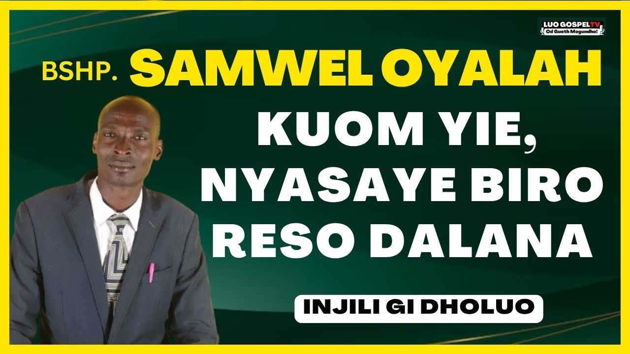 BISHOP SAMWEL OYALAH - YIE LOSO DALA MOKETHORE❗❗ ❤️🔥