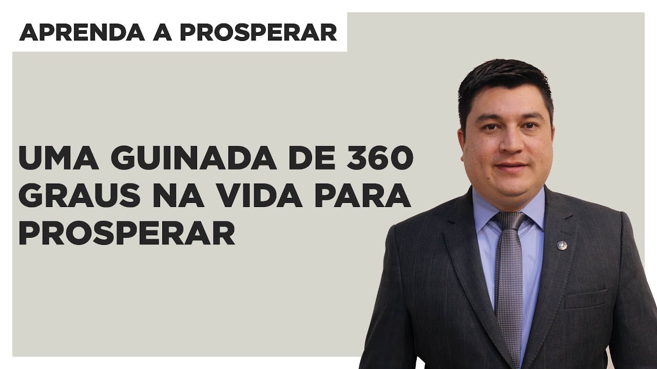 Uma guinada de 360 graus na vida para prosperar - Aprenda a Prosperar