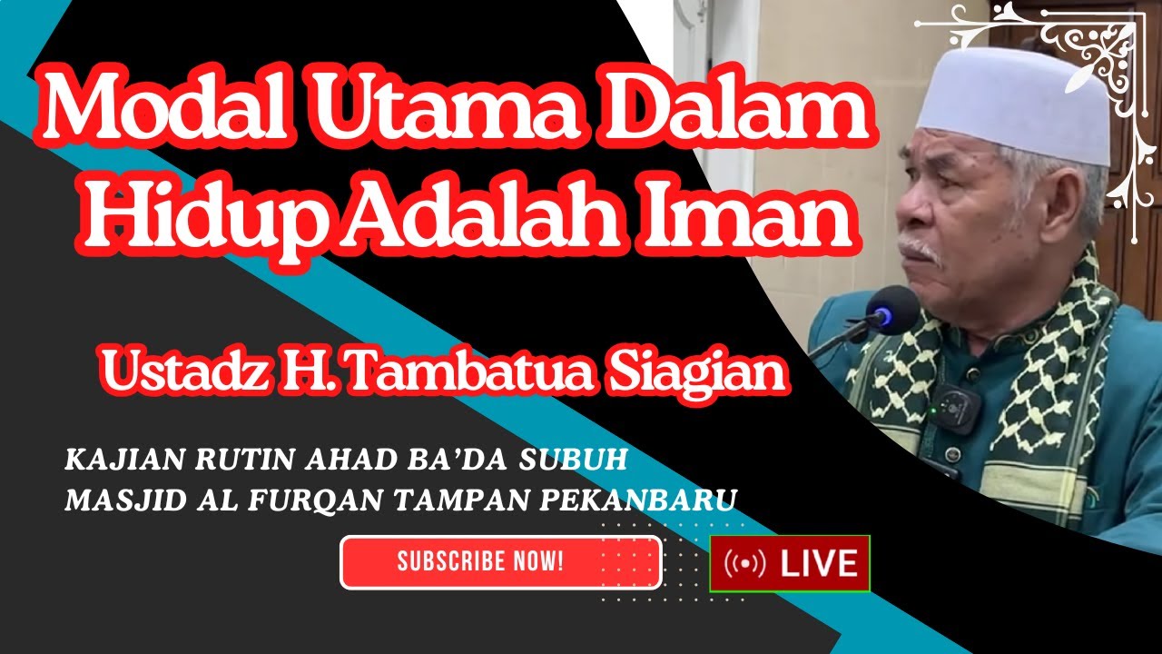 Live | Ust. H. Tambatua Siagian | Modal Utama Dalam Hidup Adalah Iman | Masjid Al-Furqan Tampan