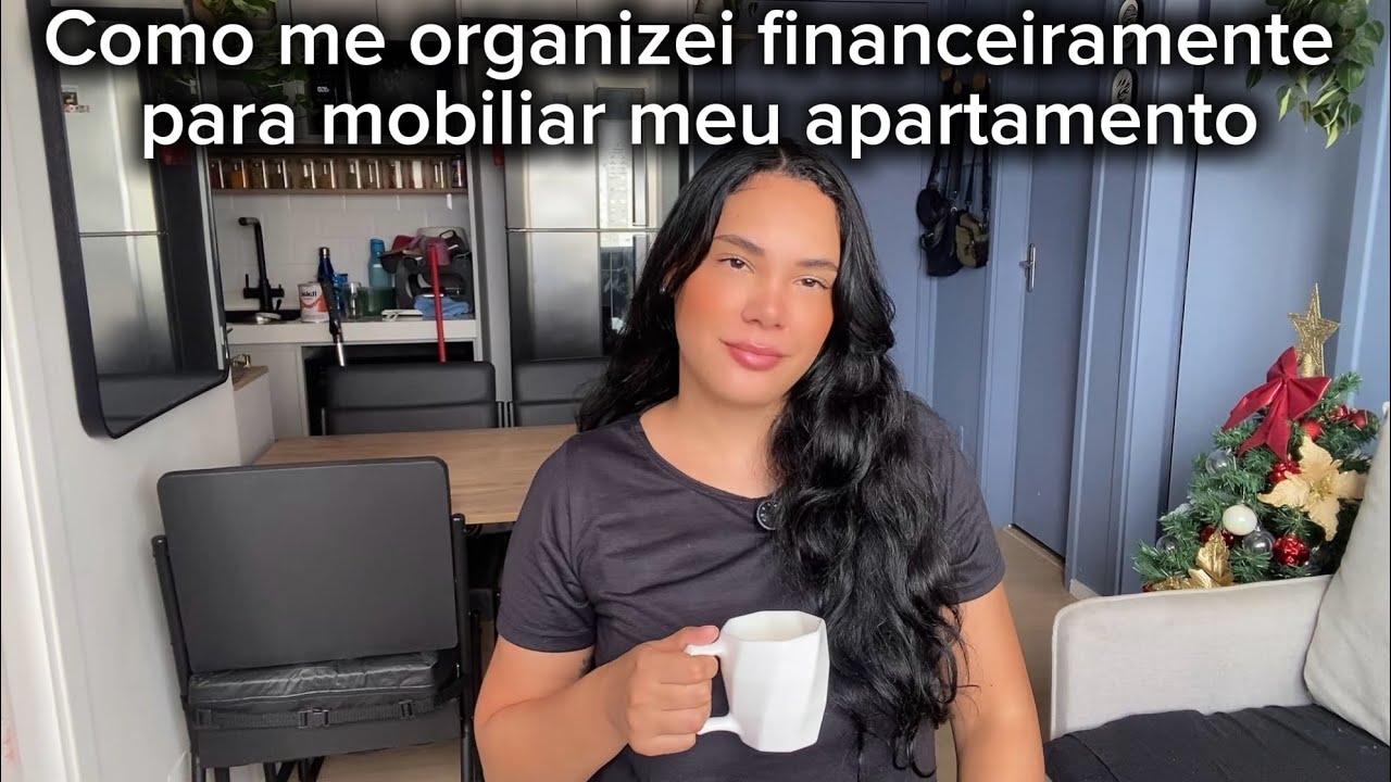 COMO ME ORGANIZEI FINANCEIRAMENTE PARA MOBILIAR MEU APARTAMENTO
